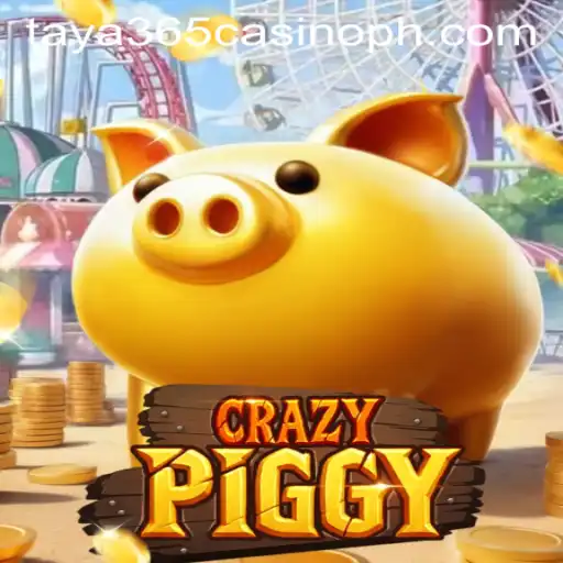 CrazyPiggy: A Comprehensive Guide to Taya365 Casino's Thrilling Game